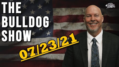 July 23rd, 2021 | The Bulldog Show