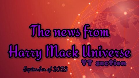 The News from Harry Mack Universe (September 2023)