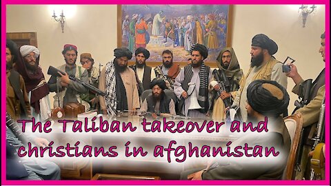 What does the Taliban take over mean for the Christians in Afghanistan?