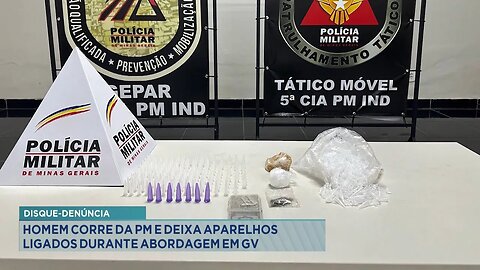 Disque-Denúncia: Homem Corre da PM e deixa Aparelhos Ligados durante Abordagem em GV.