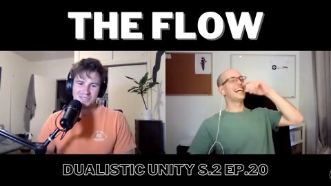 The Flow | Dualistic Unity - Episode 20 (Season 2)