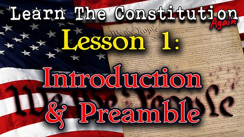 Learn The Constitution Again | Episode 1 - Introduction