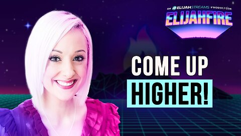 COME UP HIGHER! ElijahFire: Ep. 491 – CRISTINA BAKER