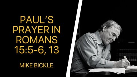 Paul’s Prayer in Romans 15:5-6, 13 | Mike Bickle