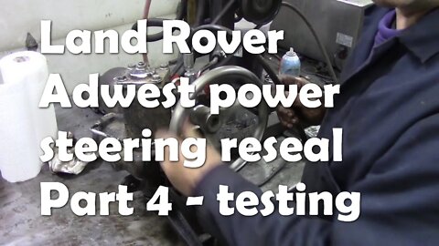 Land Rover Adwest power steering reseal. Part 4 -testing (real time video)