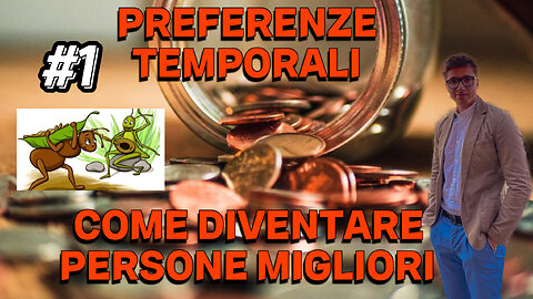 L'IMPORTANZA delle PREFERENZE TEMPORALI per DIVENTARE PERSONE MIGLIORI e di SUCCESSO PT.1 #investire