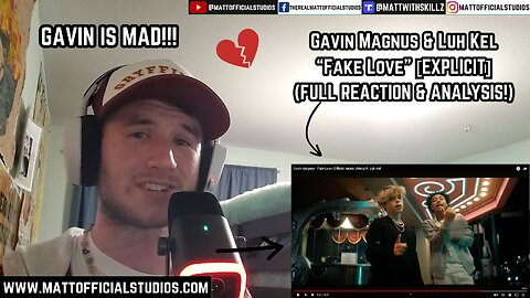 MATT | GAVIN IS MAD!! 💔 [EXPLICIT] Gavin Magnus & Luh Kel "Fake Love" FULL BREAKDOWN