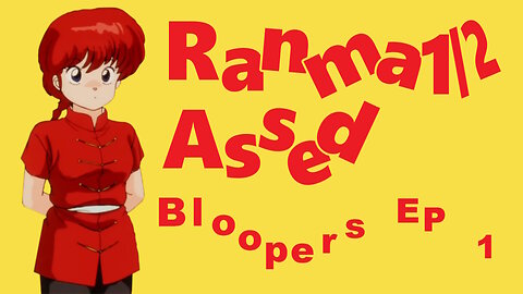 Ranma Half Assed EP1 Bloopers