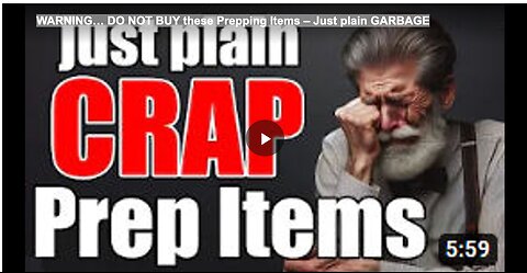 WARNING… DO NOT BUY these Prepping Items – Just plain GARBAGE