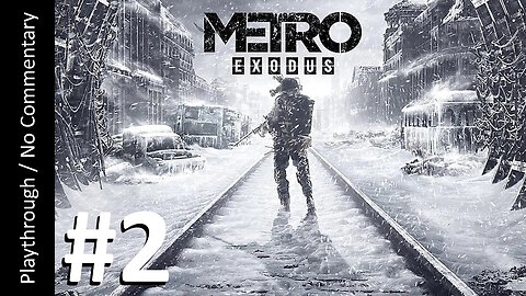 Metro: Exodus (Part 2) playthrough