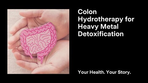 Colon Hydrotherapy for Heavy Metal Detoxification