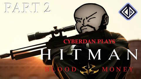 CyberDan Plays Hitman : Blood Money (Part 2)