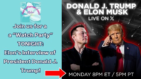 FOR REAL: "Watch Party": LIVE Interview of President Donald J Trump by Elon Musk