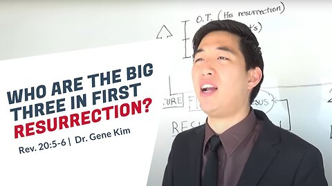 #143 Who Are THE BIG THREE in First Resurrection (Rev. 205-6) Dr. Gene Kim