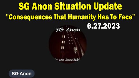 SG Anon Situation Update June 27: "Consequences That Humanity Has To Face"