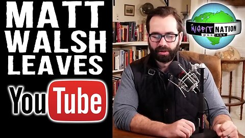 Matt Walsh LEAVES Youtube! We Also Got a Violation for Covering Him