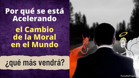 Por qué se está Acelerando el Cambio de la Moral en el Mundo [¿qué más vendrá?]