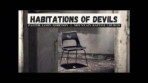 Habitations of Devils | Pastor Jason Robinson