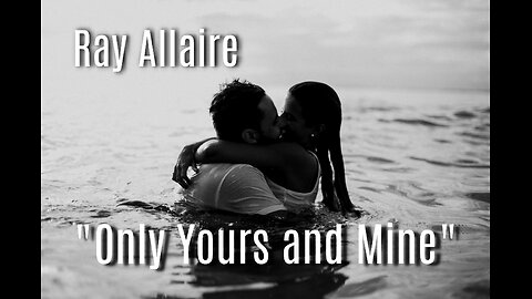 Only Yours and Mine - Ray Allaire