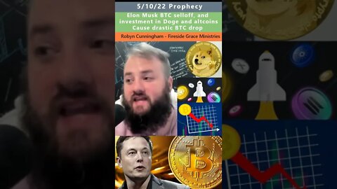 Elon Musk BTC selloff prophecy - Robyn Cunningham 5/10/22