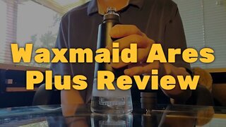 Waxmaid Ares Plus Review - Simple and Strong