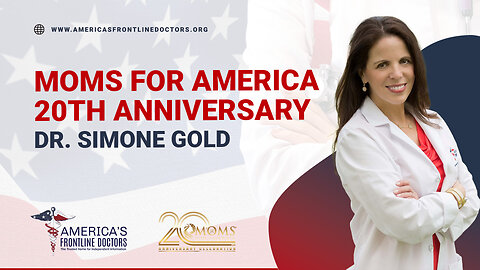 Moms For America: 20th Anniversary - Dr. Simone Gold - 'What Moms Need to Know'