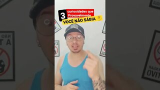 3 curiosidades que provavelmente você não sabia 🤔