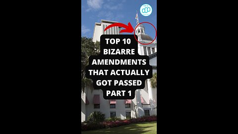 Top 10 Bizarre Amendments That Actually Got Passed Part 1