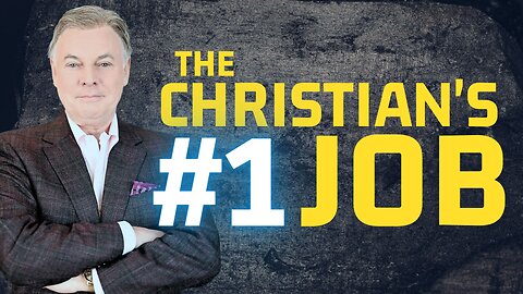 What Is the Christian's Number One Job?