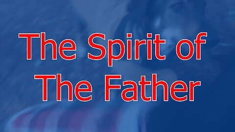 The spirit of the Father