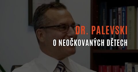 Dr. Palevski - O neočkovaných dětech a ingrediencích ve vakcínách