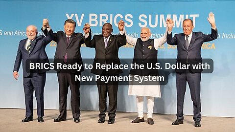 Say Goodbye to the Dollar: BRICS Prepares Revolutionary Payment System