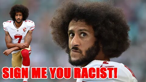 DERANGED WASHED UP Colin Kaepernick makes INSANE CLAIM as he starts new GRIFT to play in the NFL!