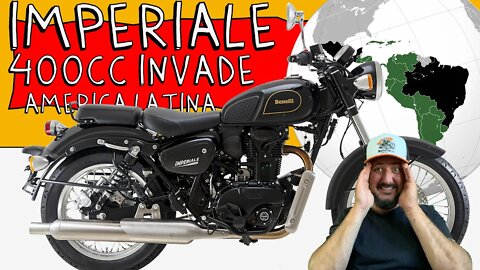 Senta e CHORA PAPAI, IMPERIALE 400cc INVADE a AMÉRICA LATINA