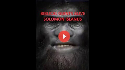 BIBLICAL GIANTS ALIVE ON THE SOLOMON ISLANDS