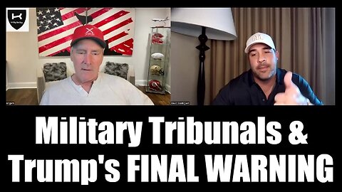 Military Tribunals & Trump's FINAL WARNING!