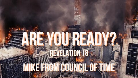 Mike From COT - Are You Ready? Revelation 18 5/28/24