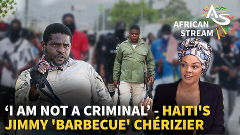 ‘I AM NOT A CRIMINAL’ - HAITI’S JIMMY ‘BARBECUE’ CHÉRIZIER