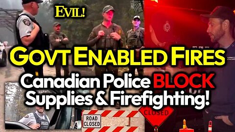 CANADIAN POLICE ARE BLOCKING FOOD & VITAL SUPPLIES & LOCAL FIREFIGHTERS FORBIDDEN