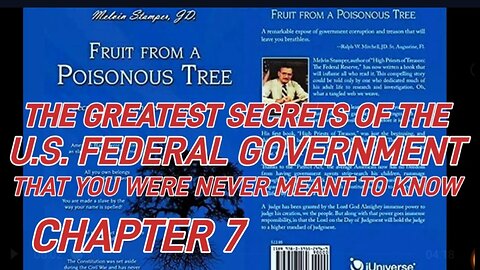 Darkest Secrets of the U.S. Federal Gov. Fruit from a Poisonous Tree. Chapter 7 Melvin Stamper