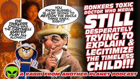 Bonkers Toxic Doctor Who Media STILL Desperately Trying To Explain & Legitimize The Timeless Child!!