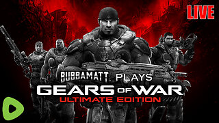 BubbaMatt Plays Gears of War: Ultimate Edition - Part 3