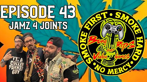 Bong Rips and Video Games | 43 | Jamz 4 Joints