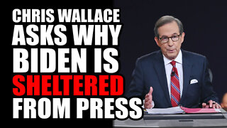 Chris Wallace Asks WHY Biden is SHELTERED from the Press