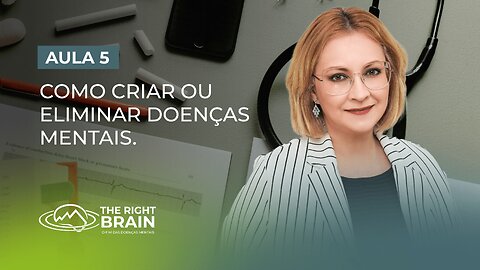 Aula 5/7 – Como Criar ou Eliminar Doenças Mentais