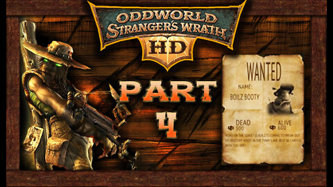 Oddworld Stranger's Wrath [HD Remaster]: Part 4 - Boilz Booty (no commentary) PC/Steam