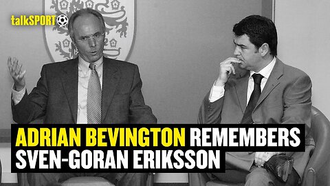 Former FA Chief Adrian Bevington Pays Tribute To Sven-Göran Eriksson Following His Death Aged 76