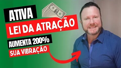 Como ativar a Lei da atração? Aumente sua frequência de vibração