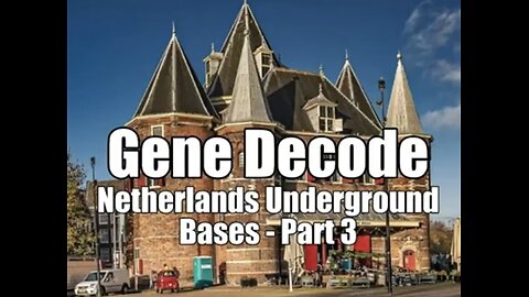 Gene Decode - Netherlands Underground Bases - Part 3 - SATANISM, ADRENOCHROME HARVESTING & D.U.M.B.s