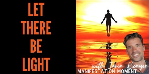 LET THERE BE LIGHT W/ JARIN KENYON- MANIFESTATION TEACHER